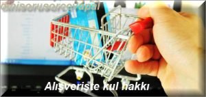 Alışverişte kul hakkı 2 Alisveriste kul hakki
