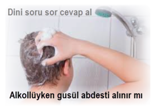 Alkolluyken gusul abdesti alinir mi