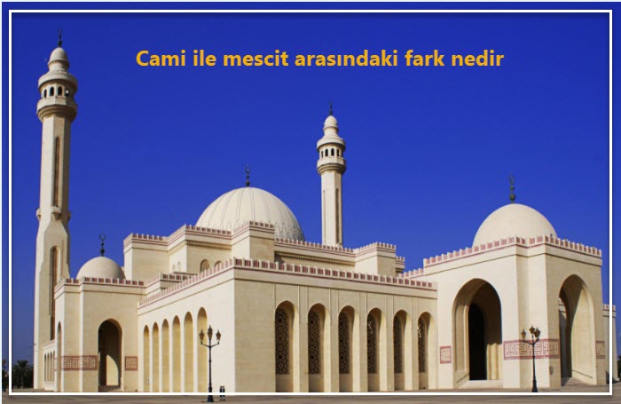 Cami ile mescit arasındaki fark nedir