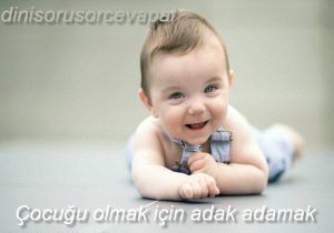 Cocugu olmak icin adak adamak