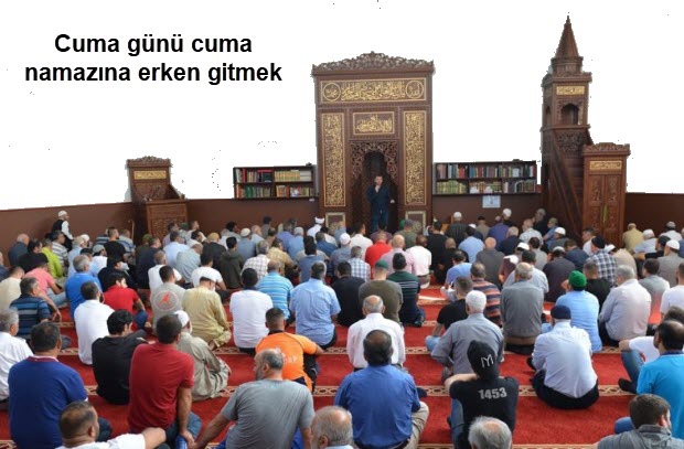 Cuma günü namaza erken gitmenin fazileti