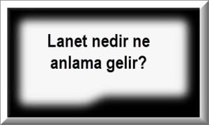 Dini kavram olarak lanet nedir