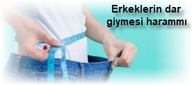 Erkeklerin dar giymesi harammi