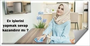 Ev işlerini yapmak sevap kazandırır mı ? 2 Ev islerini yapmak sevap kazandirir mi