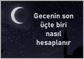 Gecenin son üçte biri nasıl hesaplanır 2 Gecenin son ucte biri nasil hesaplanir