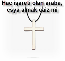Hac isareti olan araba esya almak caiz mi
