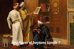 Ibni Hacer el heytemi kimdir