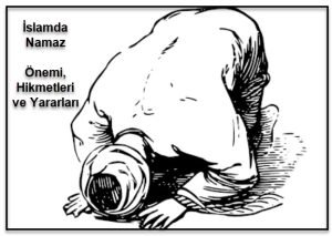 Islamda namazin onemi faydalari ve hikmetleri