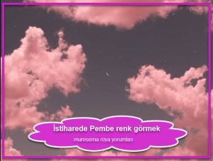 Istiharede Pembe renk ve ekmek gormek mumsema ruya yorumlari