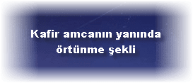 Kafir amcanın yanında örtünme şekli 2 Kafir amcanin yaninda ortunme sekli