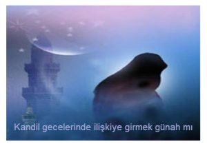 Kandil gecelerinde iliskiye girmek gunah mi