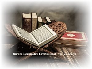 Kurani kerimin dini hayatimizdaki yeri ve onemi 2