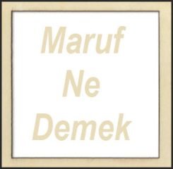 Maruf Ne Demek? Kısaca 2 Maruf Ne Demek