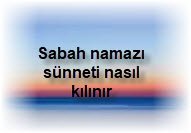 Sabah namazi sunneti nasil kilinir