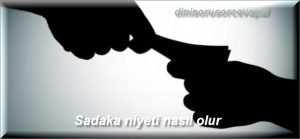 Sadaka niyeti nasil olur