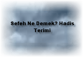 Sefeh Ne Demek Hadis Terimi
