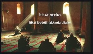 itikaf nedir itikafa nasil girilir