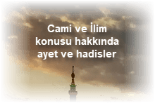 Cami ve Ilim konusu hakkinda ayet ve hadisler