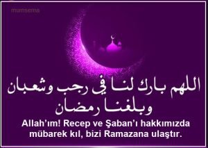 uc aylar duasi Allahim Recep ve Sabani hakkimizda mubarek kil bizi Ramazana ulastir