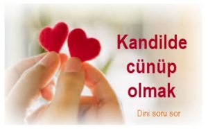 Kandilde cunup olmak