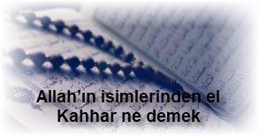 Allahin isimlerinden el Kahhar ne demek