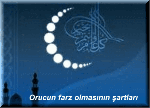 Orucun edasinin farz olmasinin sartlari