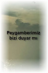 Peygamberimiz bizi duyar mi