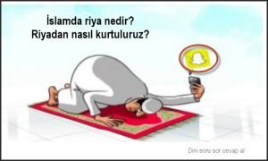 Islamda riya nedir Riyadan nasil kurtuluruz