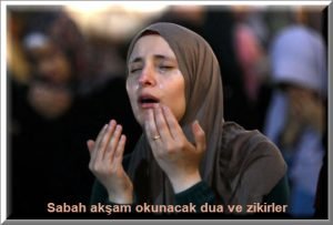 Sabah aksam okunacak dua ve zikirler