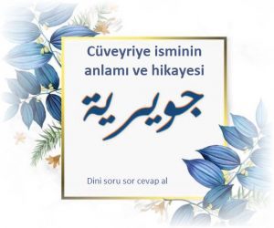 Cuveyriye isminin anlami ve hikayesi