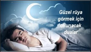 Guzel ruya gormek icin okunacak dualar