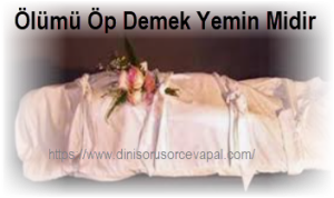 Olumu Op Demek Yemin Midir