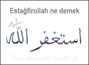 Estagfirullah ne demek
