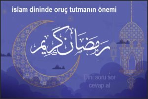 islam dininde oruc tutmanin onemi