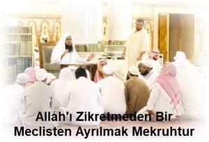 Allahi Zikretmeden Bir Meclisten Ayrilmak Mekruhtur hadis