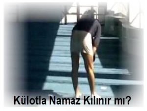 Külotla Namaz Kılınır mı? 2 Kulotla Namaz Kilinir mi