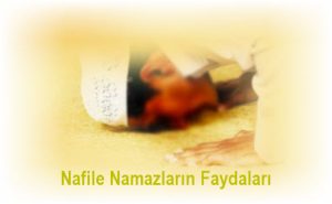 Nafile namazinin faydalari
