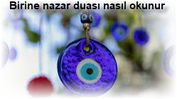 Birine nazar duasi nasil okunur