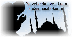 Ya zel celali vel ikram duasi nasil okunur