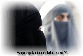 Basi acik dua edebilir mi