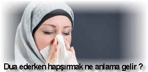 Dua ederken hapsirmak ne anlama gelir