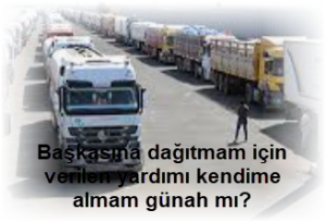 Baskasina dagitmam icin verilen yardimi kendime almam gunah mi