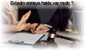 Evladin anneye hakki var midir