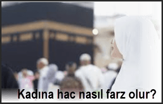 Kadina hac nasil farz olur