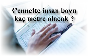 Cennette insan boyu kac metre olacak