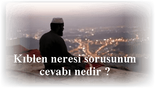 Kiblen neresi sorusunun cevabi nedir