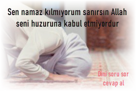 Namaz Kilmayanlari Allah huzuruna kabul etmiyor mu