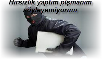 Hirsizlik yaptim pismanim soyleyemiyorum