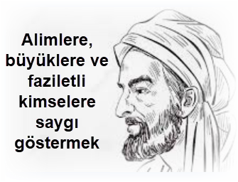Alimlere buyuklere ve faziletli kimselere saygi gostermek