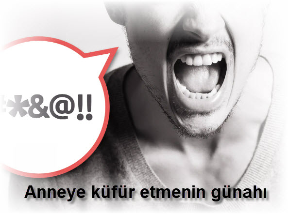 Anneye kufur etmenin gunahi